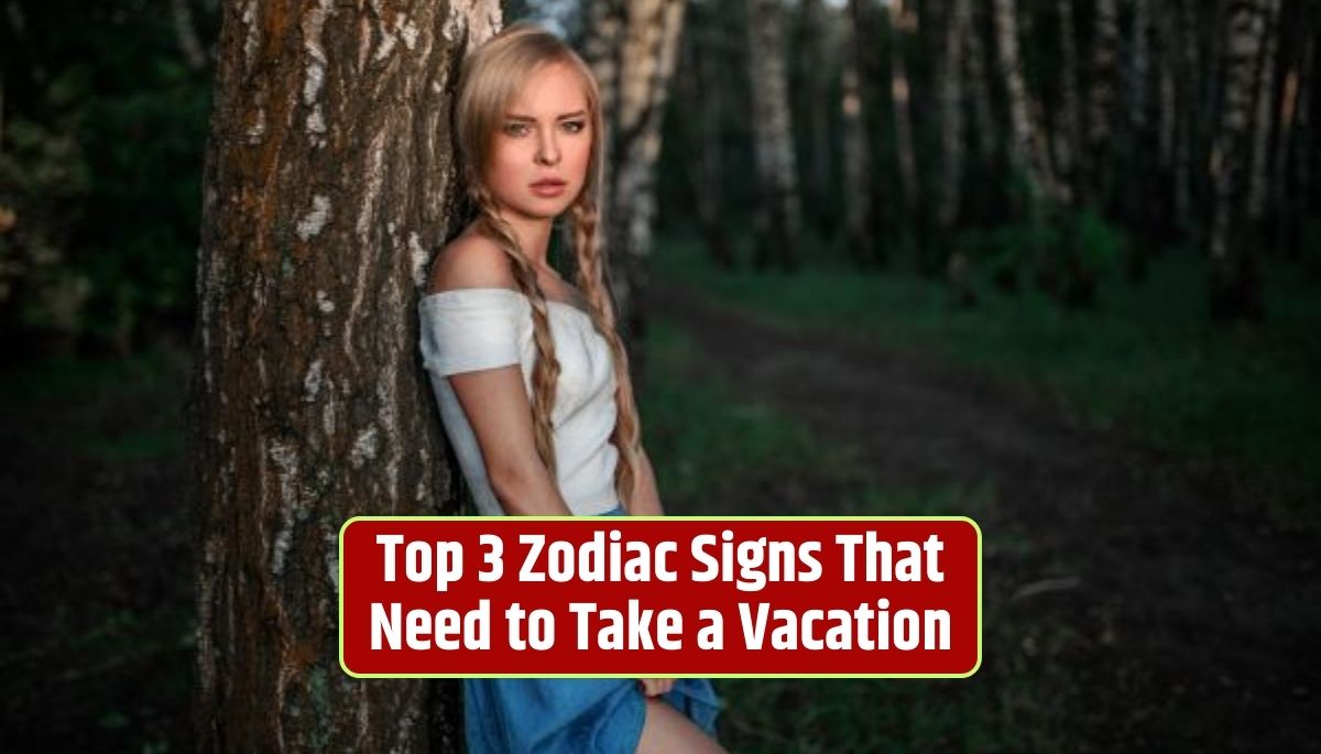 Zodiac signs, taking a vacation, self-care, relaxation, astrology insights, stress relief, well-being, ruling planets' influence, work-life balance,