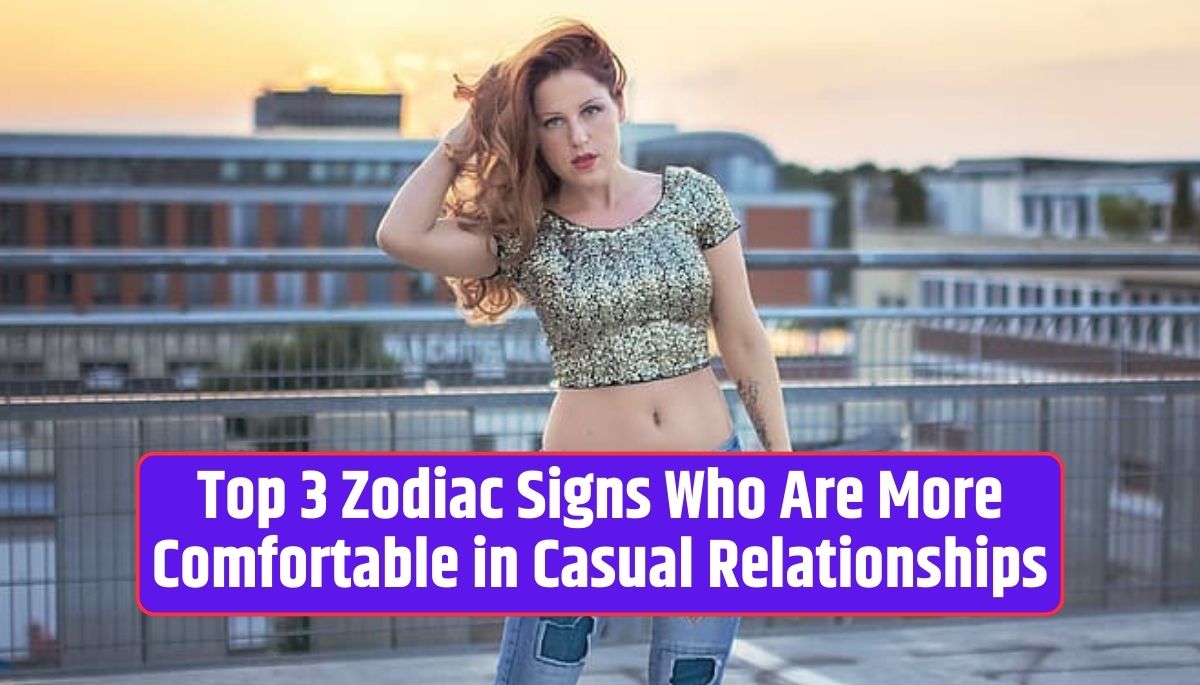 Zodiac signs, casual relationships, independence, astrology insights, relationship dynamics, seeking freedom, open communication, ruling planets' influence,
