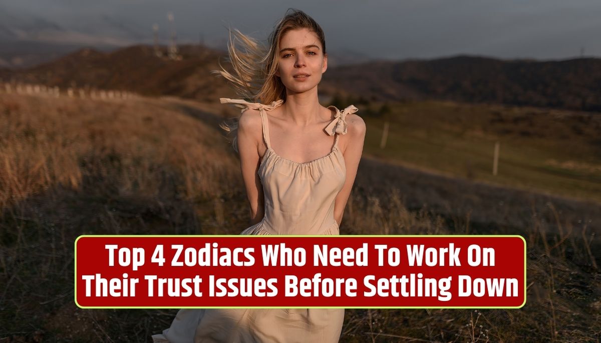 Trust issues, settling down, zodiac signs, relationship challenges, building trust, emotional connection, overcoming mistrust, lasting partnerships,